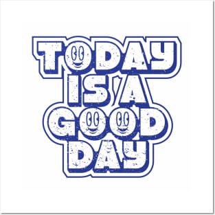 Today is a good day Posters and Art